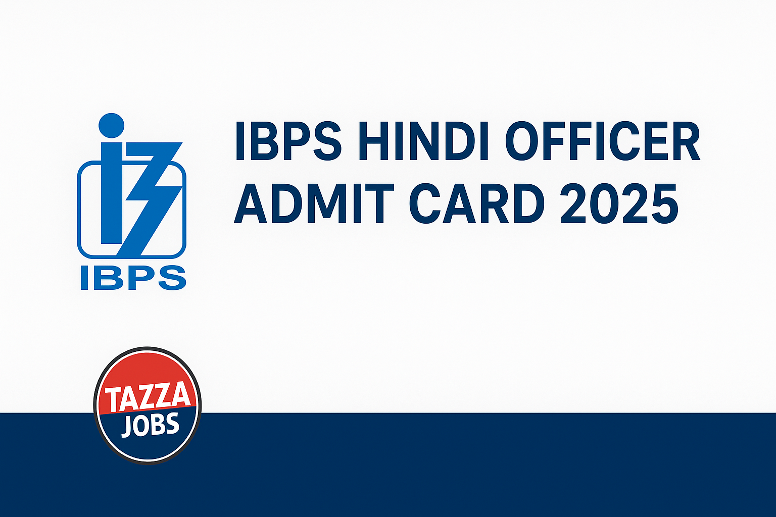 IBPS Hindi Officer Admit Card 2025 – Download Hall Ticket, Exam Date & Full Details