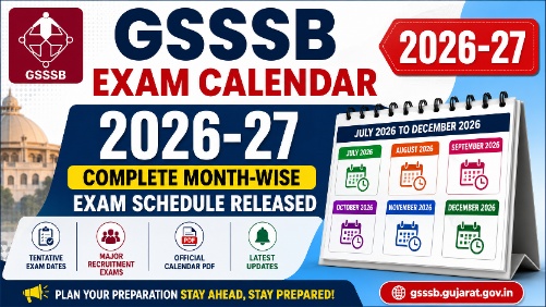 GSSSB Exam Calendar 2026-27 Complete Month-Wise Exam Schedule for Gujarat Government Recruitment Exams